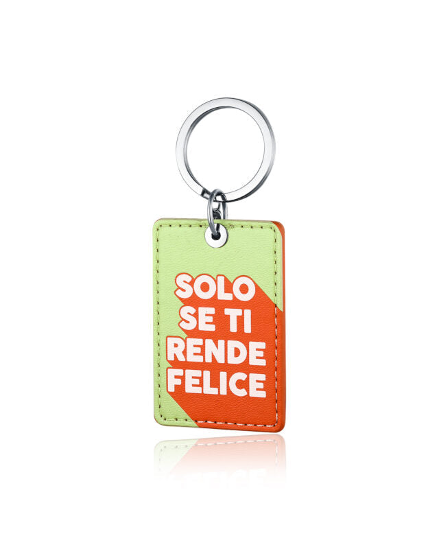 Portachiavi Solo se ti rende felice
