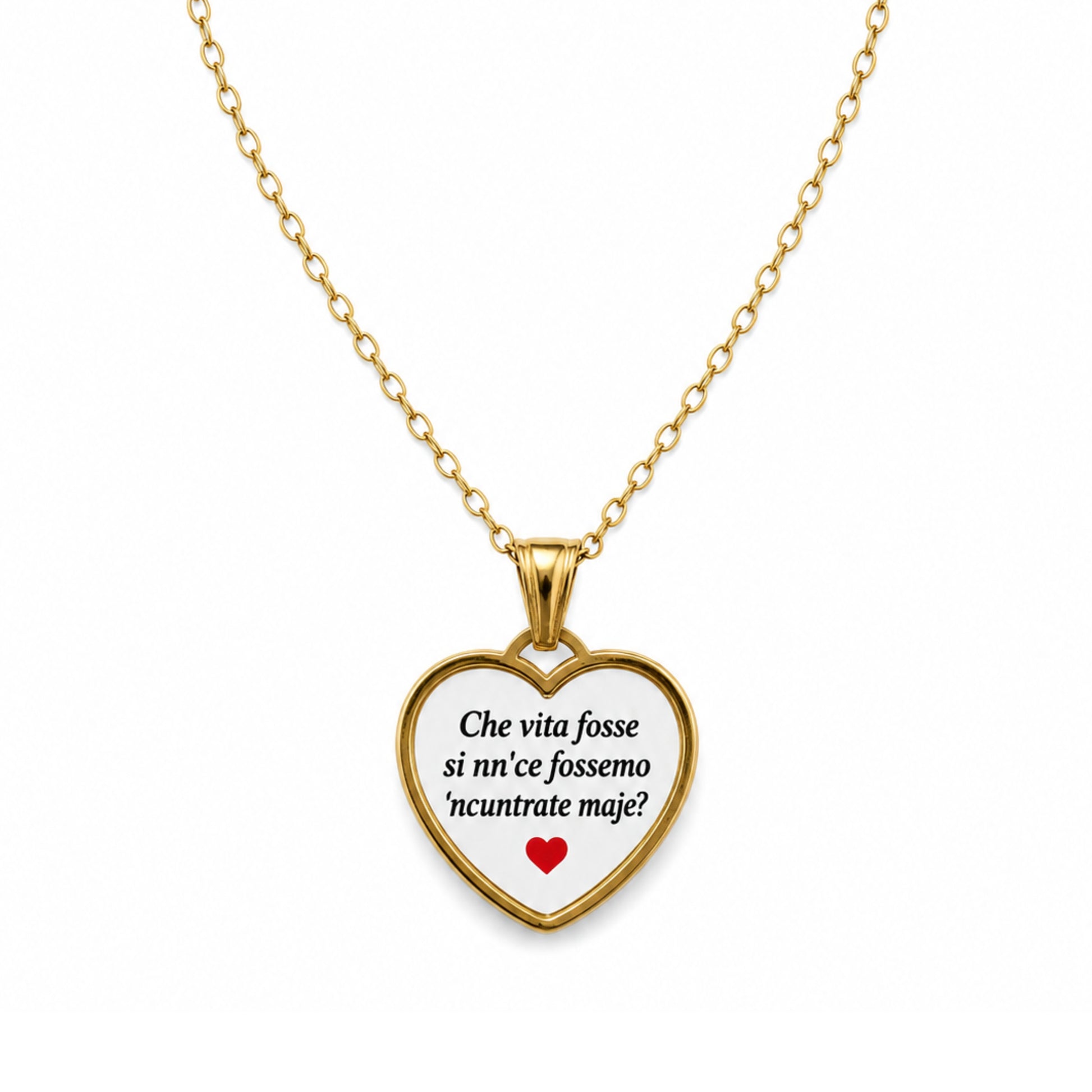 Collana in acciaio inox "Che vita fosse si nn'ce fossemo 'ncuntrate maje?"
